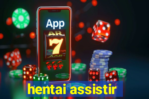 hentai assistir